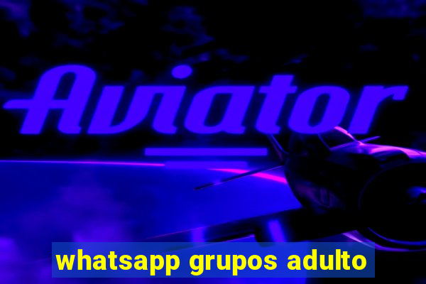 whatsapp grupos adulto